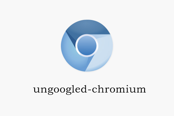 #软荐# Ungoogled - 删掉google服务的更纯净版 chromium 浏览器